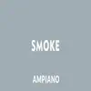 AMPiano - Smoke - Single